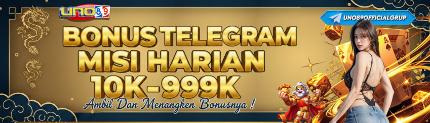 UNO89 - BONUS TELEGRAM MISI HARIAN 10K-999K
